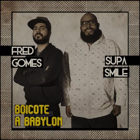 Album Cover: Fred Gomes & Supa Smile - Boicote a Babylon (2018 InBraDub Music)